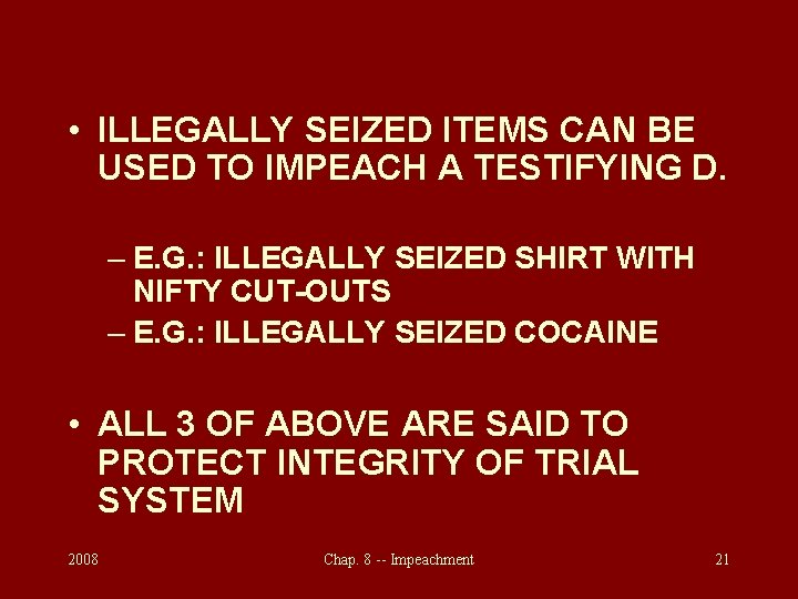  • ILLEGALLY SEIZED ITEMS CAN BE USED TO IMPEACH A TESTIFYING D. –