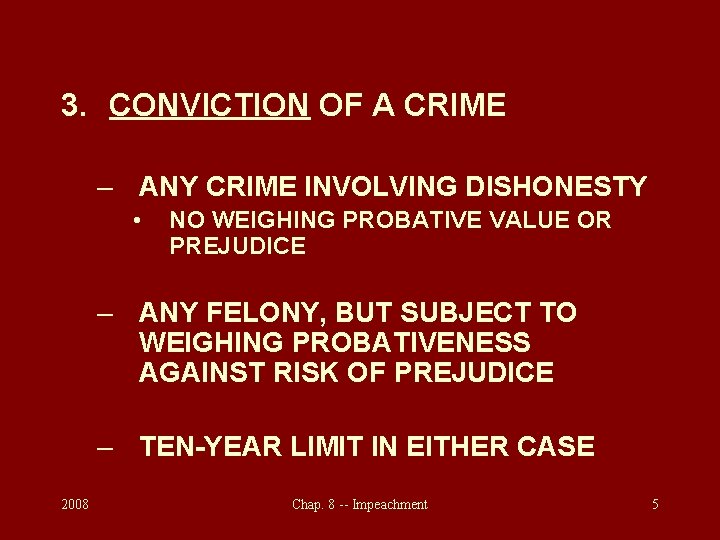 3. CONVICTION OF A CRIME – ANY CRIME INVOLVING DISHONESTY • NO WEIGHING PROBATIVE