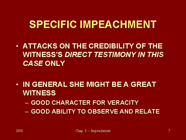 SPECIFIC IMPEACHMENT • ATTACKS ON THE CREDIBILITY OF THE WITNESS’S DIRECT TESTIMONY IN THIS
