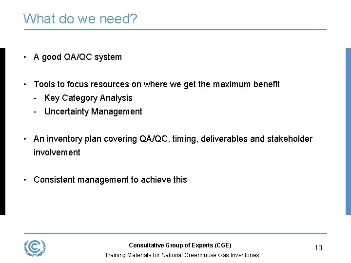 What do we need? • A good QA/QC system • Tools to focus resources
