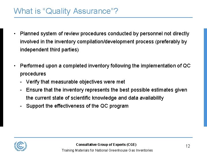 What is “Quality Assurance”? • Planned system of review procedures conducted by personnel not