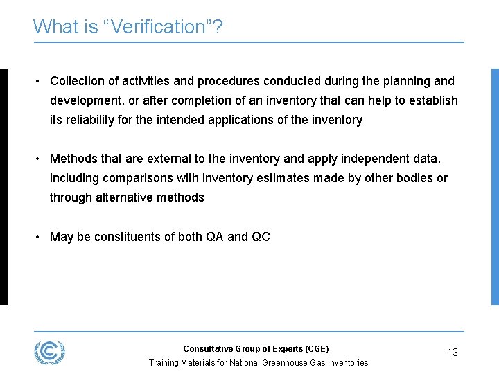 What is “Verification”? • Collection of activities and procedures conducted during the planning and