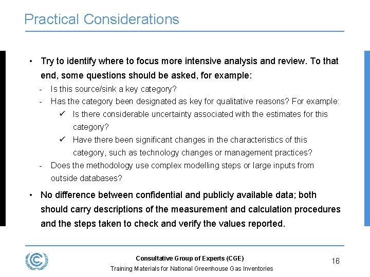 Practical Considerations • Try to identify where to focus more intensive analysis and review.