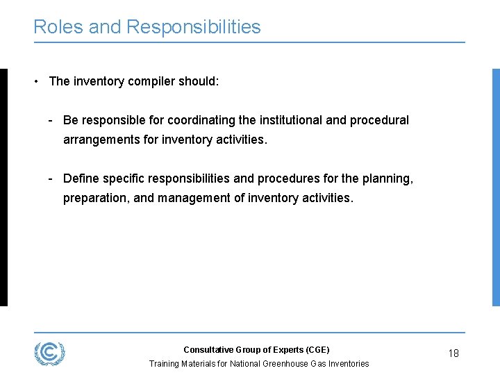 Roles and Responsibilities • The inventory compiler should: - Be responsible for coordinating the