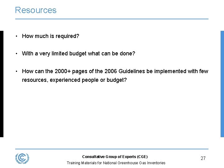 Resources • How much is required? • With a very limited budget what can