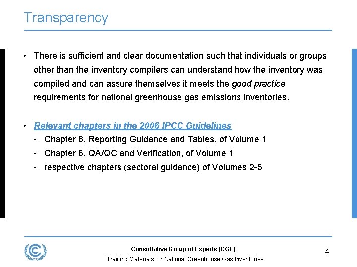 Transparency • There is sufficient and clear documentation such that individuals or groups other