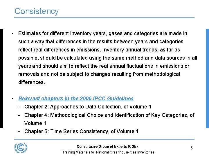Consistency • Estimates for different inventory years, gases and categories are made in such
