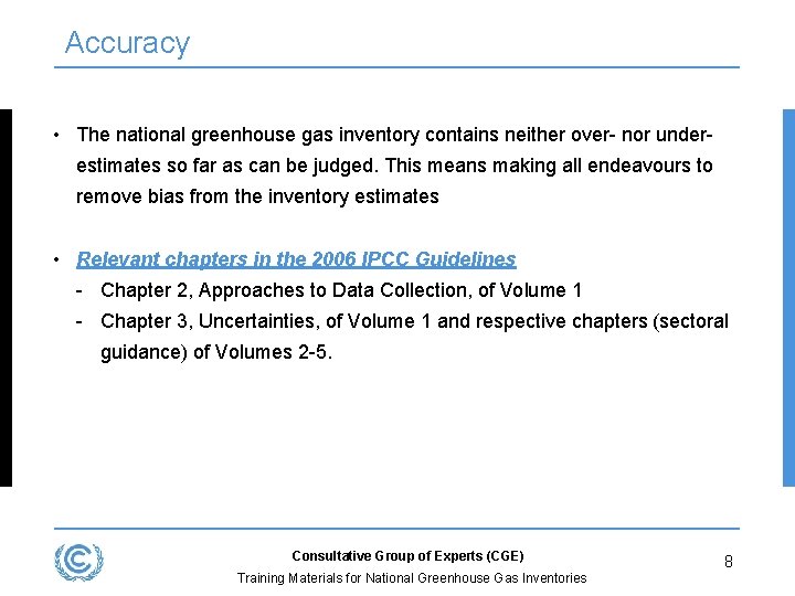 Accuracy • The national greenhouse gas inventory contains neither over- nor underestimates so far