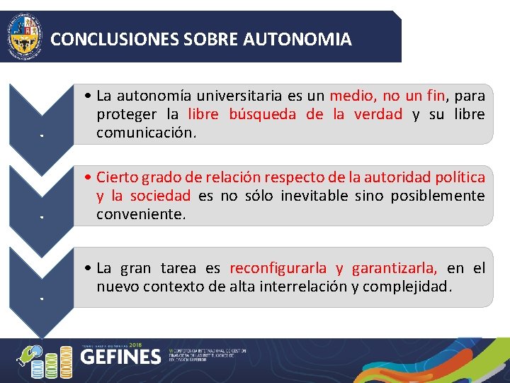 CONCLUSIONES SOBRE AUTONOMIA . • La autonomía universitaria es un medio, no un fin,