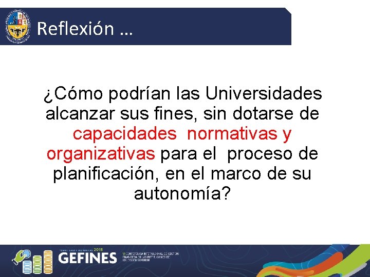 Reflexión … ¿Cómo podrían las Universidades alcanzar sus fines, sin dotarse de capacidades normativas