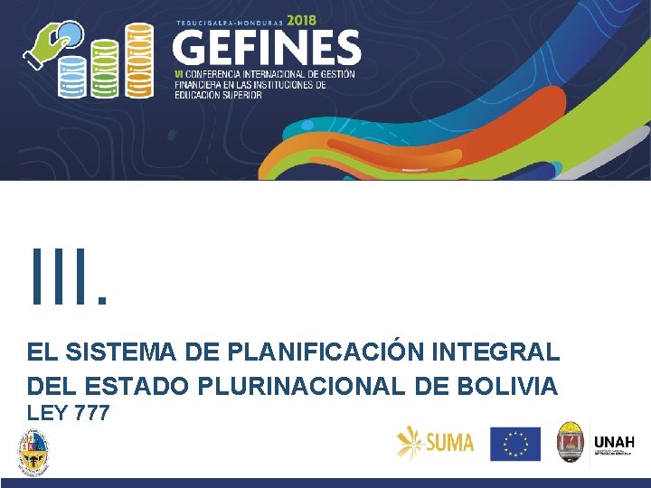 III. EL SISTEMA DE PLANIFICACIÓN INTEGRAL DEL ESTADO PLURINACIONAL DE BOLIVIA LEY 777 