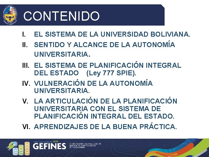 CONTENIDO EL SISTEMA DE LA UNIVERSIDAD BOLIVIANA. II. SENTIDO Y ALCANCE DE LA AUTONOMÍA