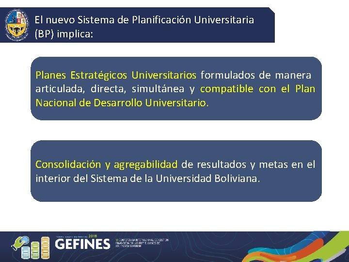 El nuevo Sistema de Planificación Universitaria (BP) implica: Planes Estratégicos Universitarios formulados de manera