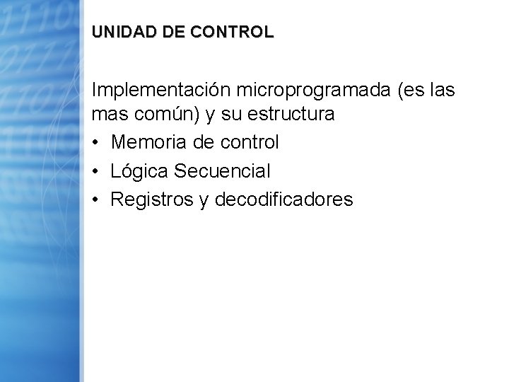UNIDAD DE CONTROL Implementación microprogramada (es las mas común) y su estructura • Memoria