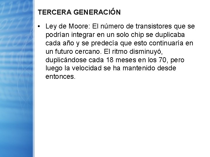 TERCERA GENERACIÓN • Ley de Moore: El número de transistores que se podrían integrar