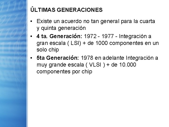 ÚLTIMAS GENERACIONES • Existe un acuerdo no tan general para la cuarta y quinta