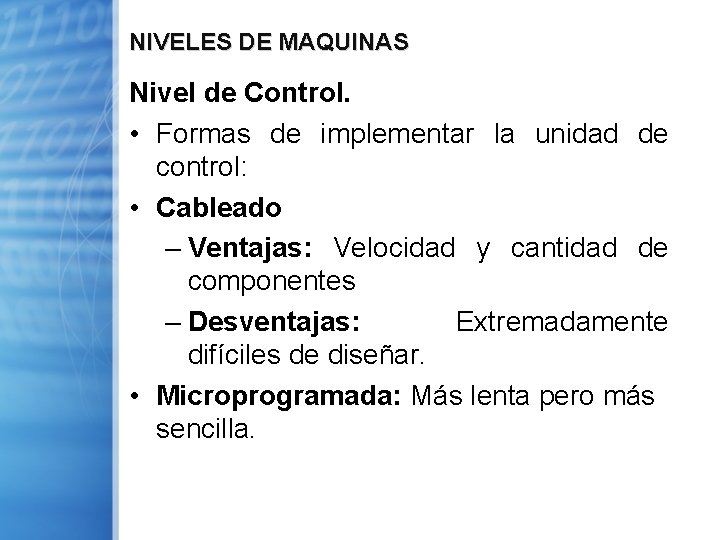 NIVELES DE MAQUINAS Nivel de Control. • Formas de implementar la unidad de control: