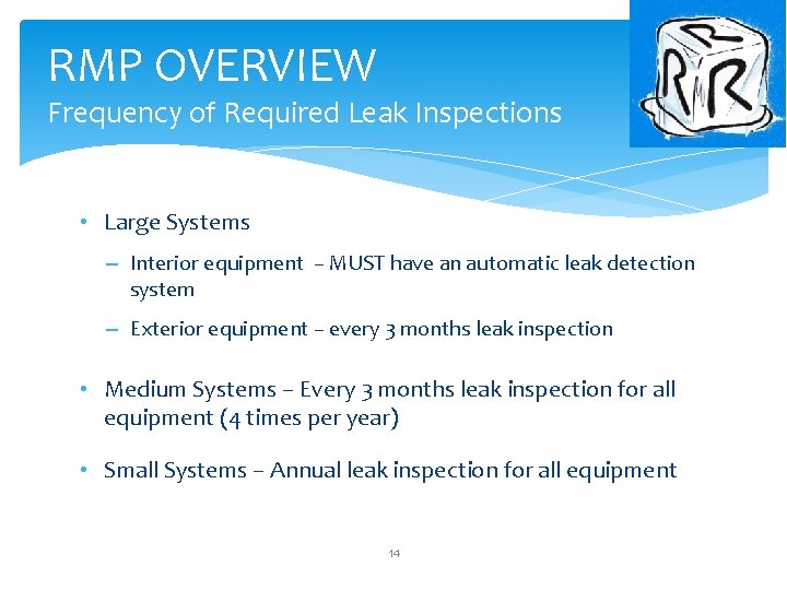 RMP OVERVIEW Frequency of Required Leak Inspections • Large Systems – Interior equipment – RMP OVERVIEW Frequency of Required Leak Inspections • Large Systems – Interior equipment –