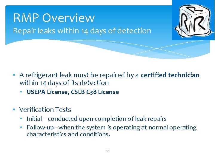 RMP Overview Repair leaks within 14 days of detection • A refrigerant leak must RMP Overview Repair leaks within 14 days of detection • A refrigerant leak must