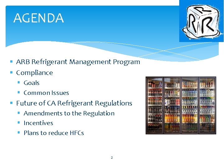 AGENDA § ARB Refrigerant Management Program § Compliance § Goals § Common Issues § AGENDA § ARB Refrigerant Management Program § Compliance § Goals § Common Issues §