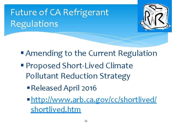 Future of CA Refrigerant Regulations § Amending to the Current Regulation § Proposed Short-Lived Future of CA Refrigerant Regulations § Amending to the Current Regulation § Proposed Short-Lived
