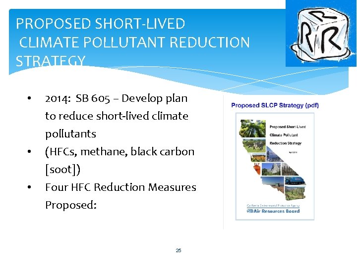 PROPOSED SHORT-LIVED CLIMATE POLLUTANT REDUCTION STRATEGY • • • 2014: SB 605 – Develop PROPOSED SHORT-LIVED CLIMATE POLLUTANT REDUCTION STRATEGY • • • 2014: SB 605 – Develop