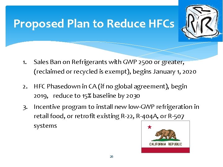Proposed Plan to Reduce HFCs 1. Sales Ban on Refrigerants with GWP 2500 or Proposed Plan to Reduce HFCs 1. Sales Ban on Refrigerants with GWP 2500 or