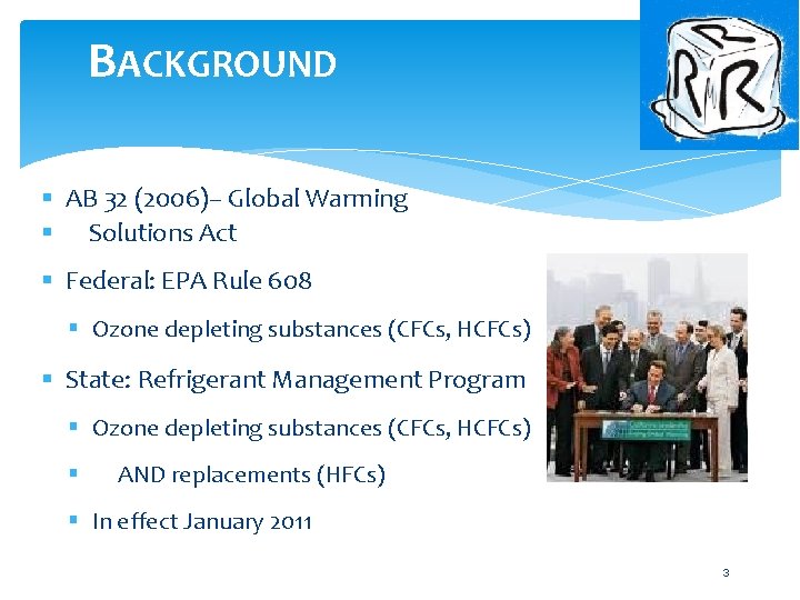 BACKGROUND § AB 32 (2006)– Global Warming § Solutions Act § Federal: EPA Rule BACKGROUND § AB 32 (2006)– Global Warming § Solutions Act § Federal: EPA Rule