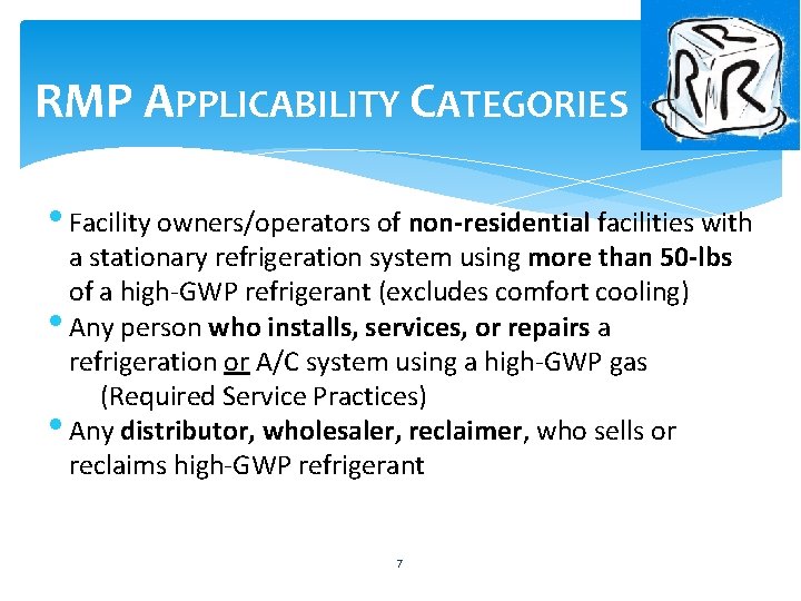 RMP APPLICABILITY CATEGORIES • Facility owners/operators of non-residential facilities with a stationary refrigeration system RMP APPLICABILITY CATEGORIES • Facility owners/operators of non-residential facilities with a stationary refrigeration system