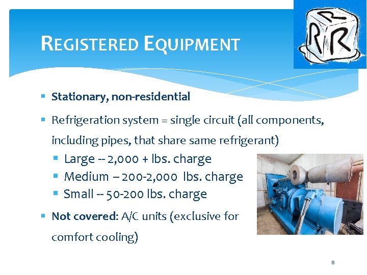REGISTERED EQUIPMENT § Stationary, non-residential § Refrigeration system = single circuit (all components, including REGISTERED EQUIPMENT § Stationary, non-residential § Refrigeration system = single circuit (all components, including