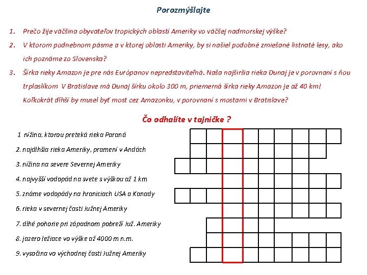 Porozmýšlajte 1. Prečo žije väčšina obyvateľov tropických oblastí Ameriky vo väčšej nadmorskej výške? 2.