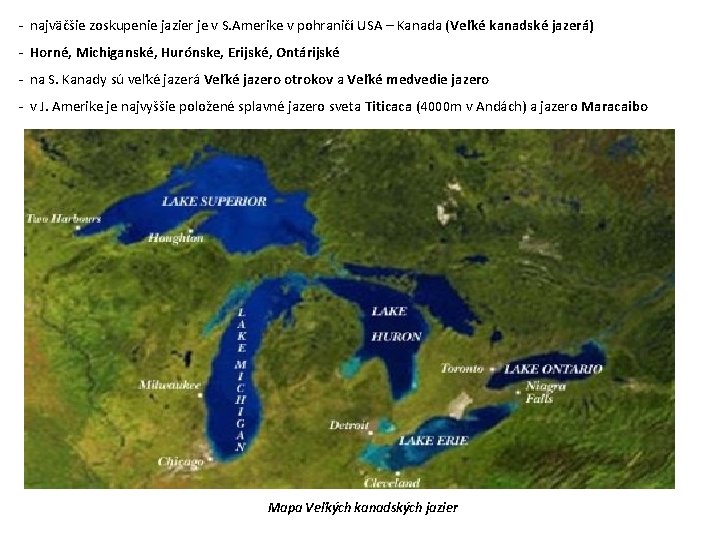 - najväčšie zoskupenie jazier je v S. Amerike v pohraničí USA – Kanada (Veľké