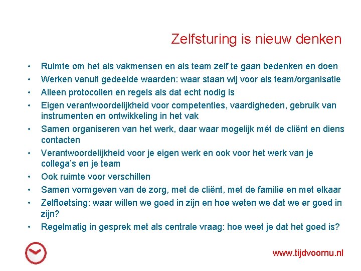 Zelfsturing is nieuw denken • • • Ruimte om het als vakmensen en als