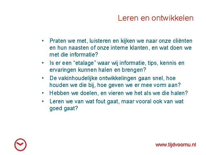 Leren en ontwikkelen • Praten we met, luisteren en kijken we naar onze cliënten
