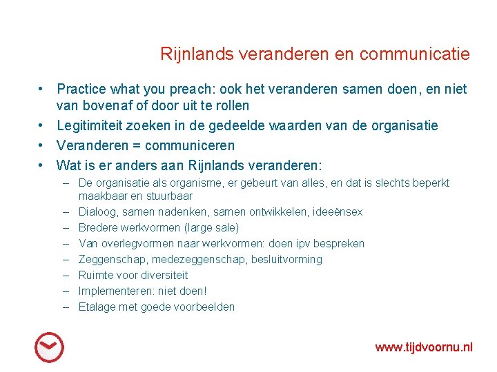 Rijnlands veranderen en communicatie • Practice what you preach: ook het veranderen samen doen,