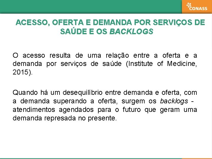 ACESSO, OFERTA E DEMANDA POR SERVIÇOS DE SAÚDE E OS BACKLOGS O acesso resulta