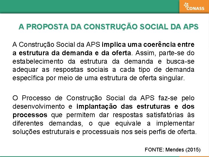 A PROPOSTA DA CONSTRUÇÃO SOCIAL DA APS A Construção Social da APS implica uma