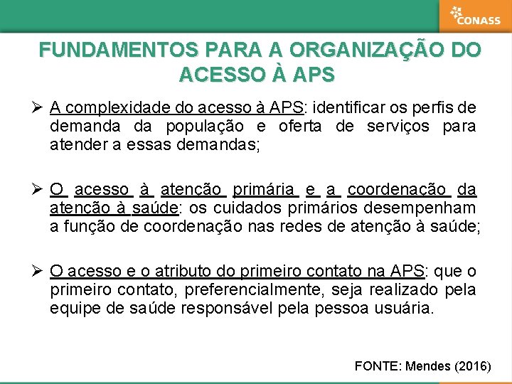 FUNDAMENTOS PARA A ORGANIZAÇÃO DO ACESSO À APS Ø A complexidade do acesso à