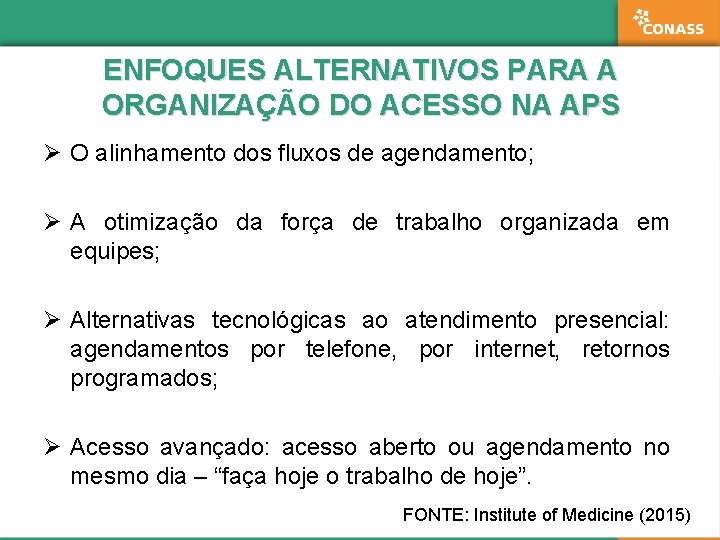 ENFOQUES ALTERNATIVOS PARA A ORGANIZAÇÃO DO ACESSO NA APS Ø O alinhamento dos fluxos