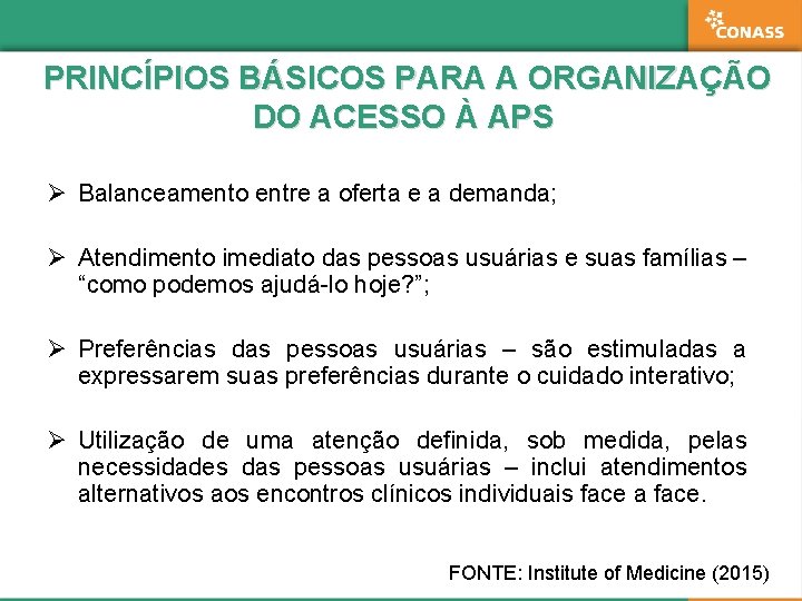 PRINCÍPIOS BÁSICOS PARA A ORGANIZAÇÃO DO ACESSO À APS Ø Balanceamento entre a oferta