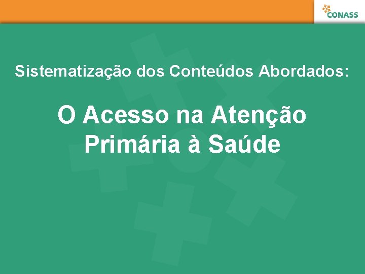 Sistematização dos Conteúdos Abordados: O Acesso na Atenção Primária à Saúde 