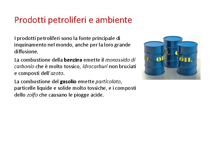 Prodotti petroliferi e ambiente I prodotti petroliferi sono la fonte principale di inquinamento nel