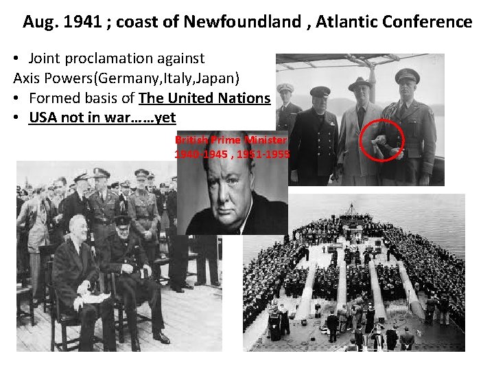 Aug. 1941 ; coast of Newfoundland , Atlantic Conference • Joint proclamation against Axis