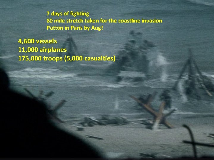 7 days of fighting 80 mile stretch taken for the coastline invasion Patton in