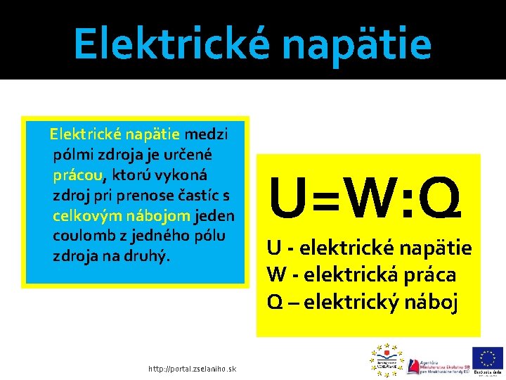 Elektrické napätie medzi pólmi zdroja je určené prácou, ktorú vykoná zdroj pri prenose častíc