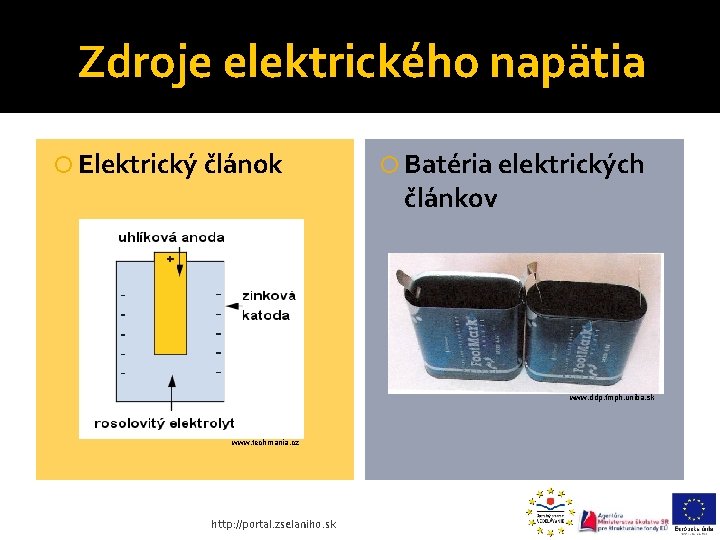 Zdroje elektrického napätia Elektrický článok Batéria elektrických článkov www. ddp. fmph. uniba. sk www.