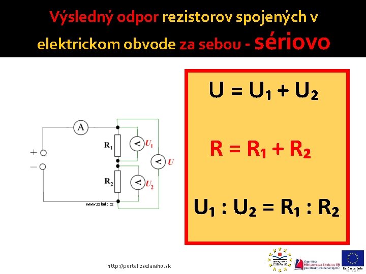 Výsledný odpor rezistorov spojených v elektrickom obvode za sebou - sériovo U = U₁ Výsledný odpor rezistorov spojených v elektrickom obvode za sebou - sériovo U = U₁