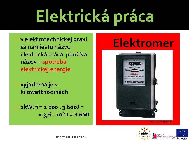 Elektrická práca v elektrotechnickej praxi sa namiesto názvu elektrická práca používa názov – spotreba