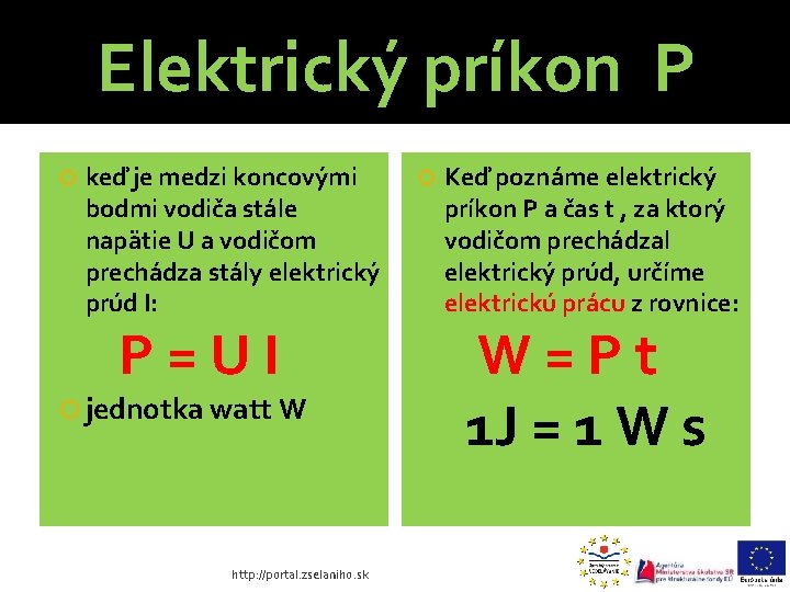 Elektrický príkon P keď je medzi koncovými bodmi vodiča stále napätie U a vodičom Elektrický príkon P keď je medzi koncovými bodmi vodiča stále napätie U a vodičom