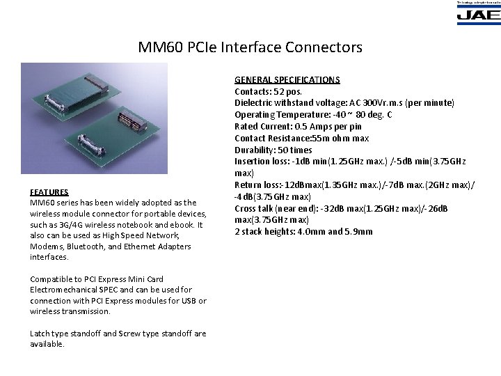 MM 60 PCIe Interface Connectors FEATURES MM 60 series has been widely adopted as MM 60 PCIe Interface Connectors FEATURES MM 60 series has been widely adopted as